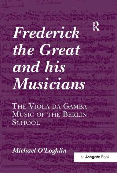 bokomslag Frederick the Great and his Musicians: The Viola da Gamba Music of the Berlin School