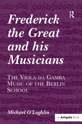 Frederick the Great and his Musicians: The Viola da Gamba Music of the Berlin School 1