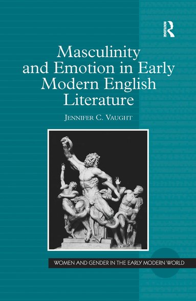 bokomslag Masculinity and Emotion in Early Modern English Literature