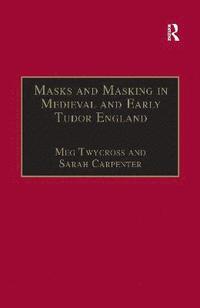 bokomslag Masks and Masking in Medieval and Early Tudor England