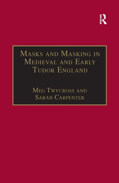 Meg Twycross, Sarah Carpenter - Masks and Masking in Medieval and Early Tudor England, Häftad