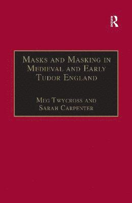 Masks and Masking in Medieval and Early Tudor England 1
