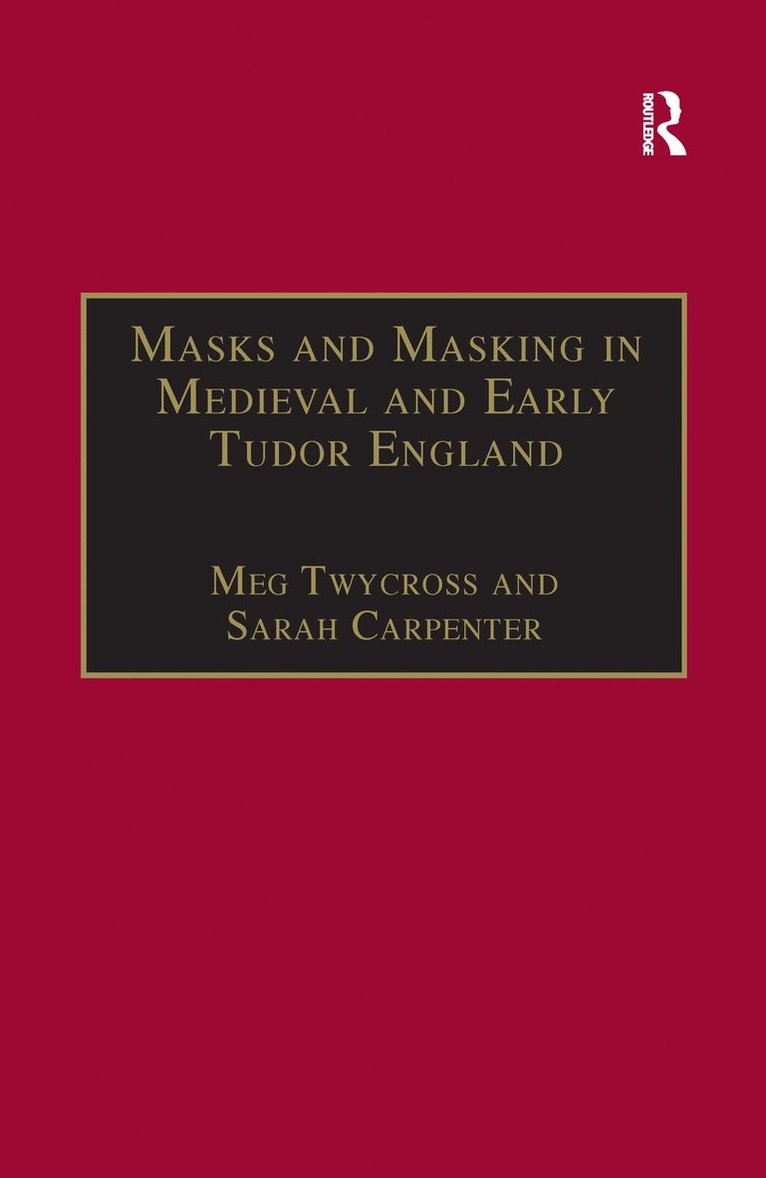 Meg Twycross, Sarah Carpenter - Masks and Masking in Medieval and Early Tudor England, Häftad