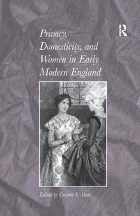 bokomslag Privacy, Domesticity, and Women in Early Modern England