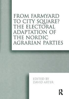 bokomslag From Farmyard to City Square?  The Electoral Adaptation of the Nordic Agrarian Parties