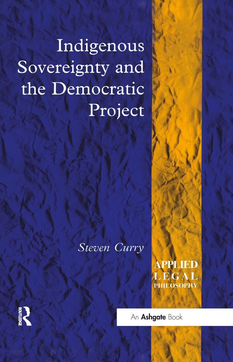 Steven Curry - Indigenous Sovereignty and the Democratic Project, Häftad