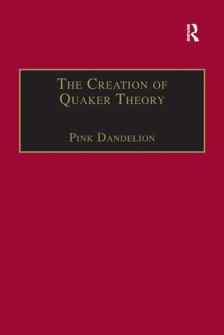 Pink Dandelion - Creation of Quaker Theory, Häftad