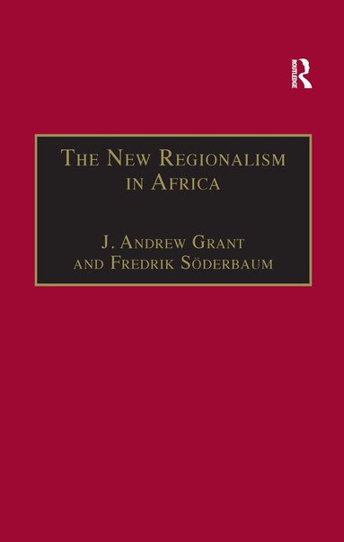 Fredrik Söderbaum, J. Andrew Grant - New Regionalism in Africa, Häftad