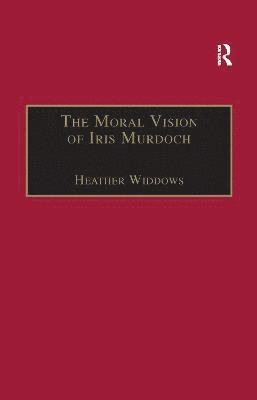Heather Widdows - Moral Vision of Iris Murdoch, Häftad