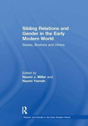 Naomi J. Miller, Naomi Yavneh - Sibling Relations and Gender in the Early Modern World, Häftad
