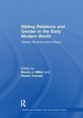 Sibling Relations and Gender in the Early Modern World 1