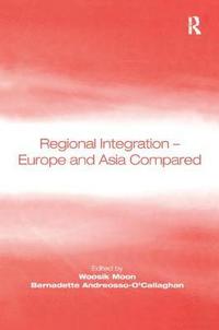 bokomslag Regional Integration  Europe and Asia Compared
