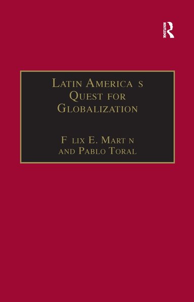 Félix E. Martín, Pablo Toral - Latin America's Quest for Globalization, Häftad