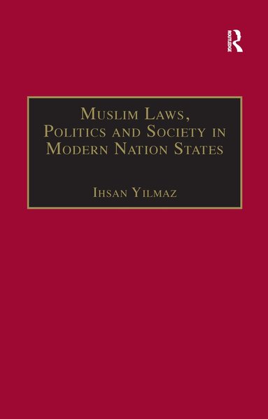 Ihsan Yilmaz - Muslim Laws, Politics and Society in Modern Nation States, Häftad