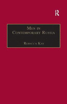 Rebecca Kay - Men in Contemporary Russia, Häftad