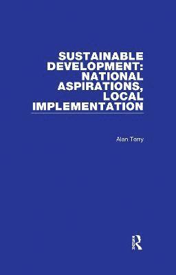 Sustainable Development: National Aspirations, Local Implementation 1