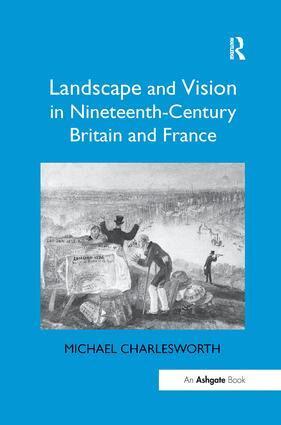 Michael Charlesworth - Landscape and Vision in Nineteenth-Century Britain and France, Häftad
