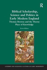 bokomslag Biblical Scholarship, Science and Politics in Early Modern England