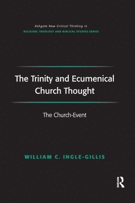 William C. Ingle-Gillis - Trinity and Ecumenical Church Thought, Häftad