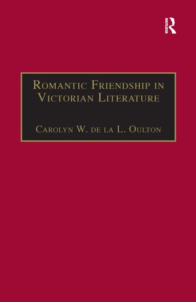 Carolyn W. de la L. Oulton - Romantic Friendship in Victorian Literature, Häftad