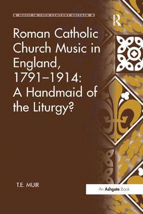 T.E. Muir, T. E. Muir - Roman Catholic Church Music in England, 1791–1914: A Handmaid of the Liturgy?, Häftad