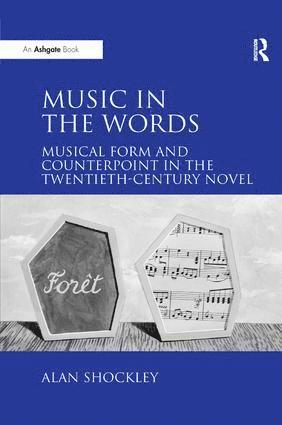 bokomslag Music in the Words: Musical Form and Counterpoint in the Twentieth-Century Novel