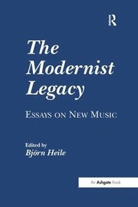 bokomslag The Modernist Legacy: Essays on New Music