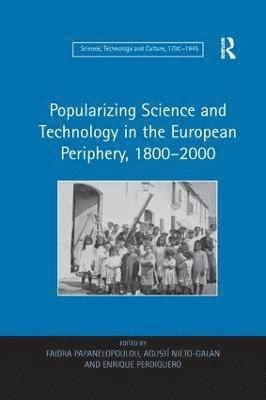 Popularizing Science and Technology in the European Periphery, 18002000 1