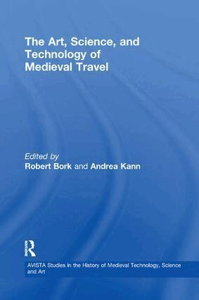 Robert Bork, Andrea Kann - Art, Science, and Technology of Medieval Travel, Häftad
