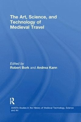 Robert Bork, Andrea Kann - Art, Science, and Technology of Medieval Travel, Häftad