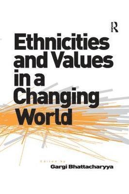 Gargi Bhattacharyya - Ethnicities and Values in a Changing World, Häftad