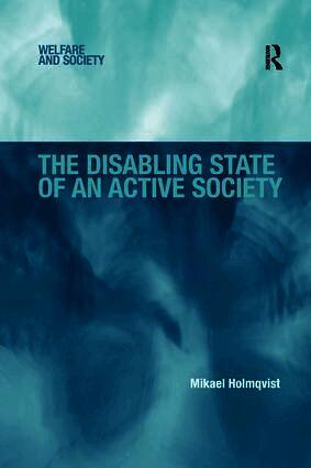 Mikael Holmqvist - Disabling State of an Active Society, Häftad