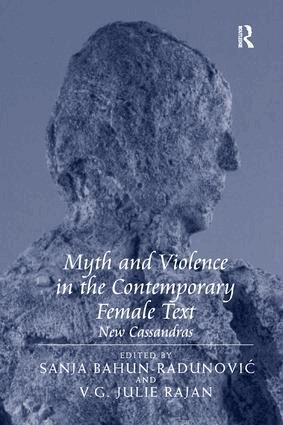 V.G. Julie Rajan, Sanja Bahun-Radunovic - Myth and Violence in the Contemporary Female Text, Häftad