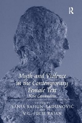 V.G. Julie Rajan, V. G. Julie Rajan, Sanja Bahun-Radunovic - Myth and Violence in the Contemporary Female Text, Häftad