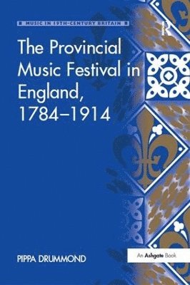 bokomslag The Provincial Music Festival in England, 17841914