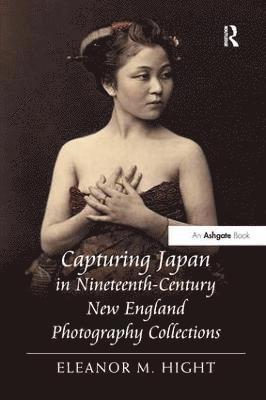 bokomslag Capturing Japan in Nineteenth-Century New England Photography Collections