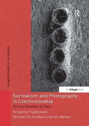 Krzysztof Fijalkowski, Michael Richardson, Ian Walker - Surrealism and Photography in Czechoslovakia, Häftad