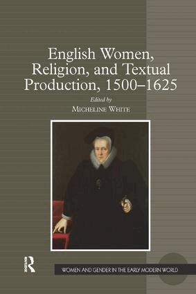 Micheline White - English Women, Religion, and Textual Production, 1500-1625, Häftad