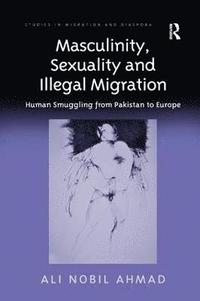 bokomslag Masculinity, Sexuality and Illegal Migration