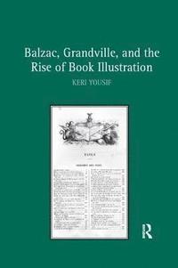 bokomslag Balzac, Grandville, and the Rise of Book Illustration