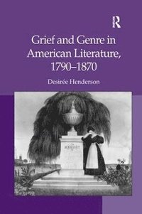 bokomslag Grief and Genre in American Literature, 1790-1870