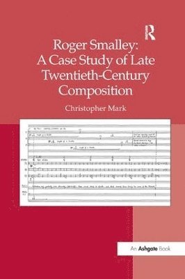 bokomslag Roger Smalley: A Case Study of Late Twentieth-Century Composition