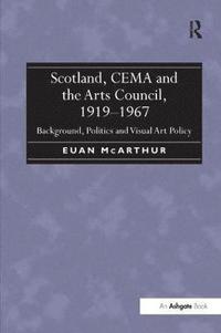 bokomslag Scotland, CEMA and the Arts Council, 1919-1967