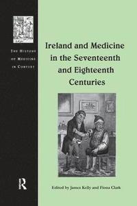 bokomslag Ireland and Medicine in the Seventeenth and Eighteenth Centuries
