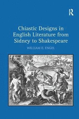 bokomslag Chiastic Designs in English Literature from Sidney to Shakespeare