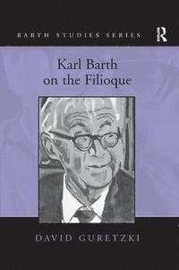 bokomslag Karl Barth on the Filioque