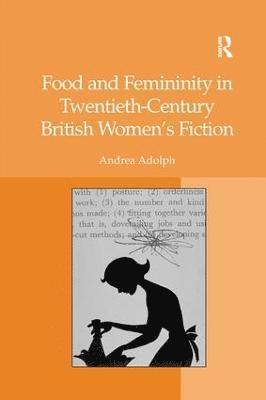 bokomslag Food and Femininity in Twentieth-Century British Women's Fiction