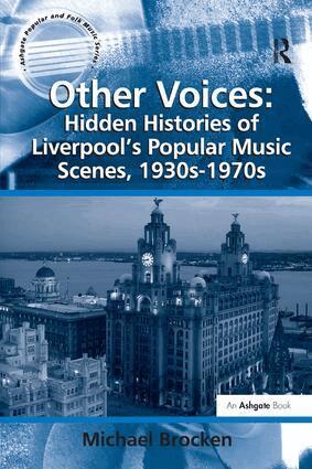 Michael Brocken - Other Voices: Hidden Histories of Liverpool's Popular Music Scenes, 1930s-1970s, Häftad