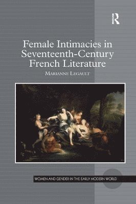 bokomslag Female Intimacies in Seventeenth-Century French Literature