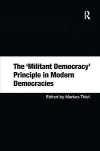 bokomslag The 'Militant Democracy' Principle in Modern Democracies